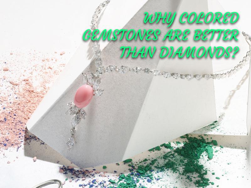 Why Colored Gemstones Are Better Than Diamonds?